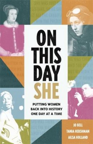 Picture of On This Day She: Putting Women Back Into History, One Day At A Time