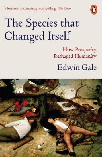 Picture of The Species that Changed Itself: How Prosperity Reshaped Humanity