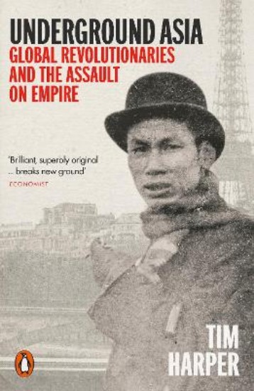 Picture of Underground Asia: Global Revolutionaries and the Assault on Empire