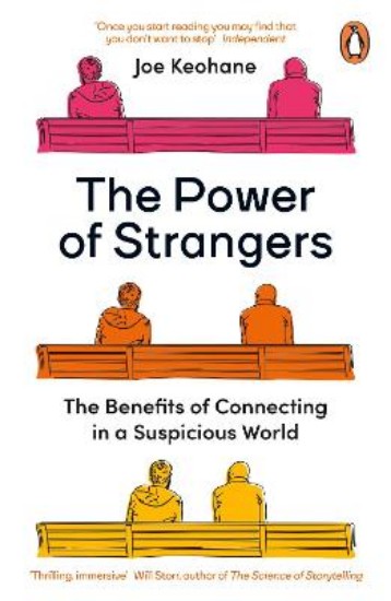 Picture of The Power of Strangers: The Benefits of Connecting in a Suspicious World