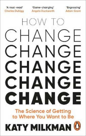 Picture of How to Change: The Science of Getting from Where You Are to Where You Want to Be