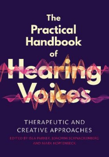 Picture of The Practical Handbook of Hearing Voices: Therapeutic and creative approaches