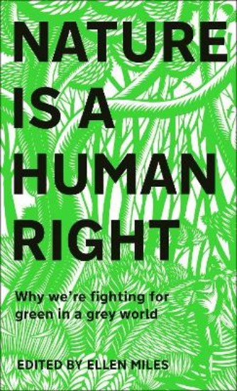 Picture of Nature Is A Human Right: Why We're Fighting for Green in a Grey World