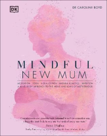 Picture of Mindful New Mum: A Mind-Body Approach to the Highs and Lows of Motherhood