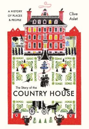Picture of Story of the Country House: A History of Places and People