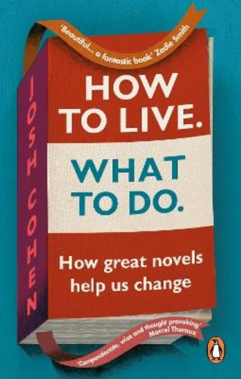 Picture of How to Live. What To Do.: In search of ourselves in life and literature