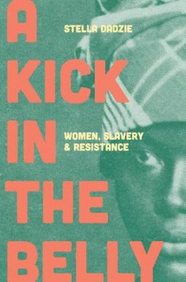 Picture of Kick in the Belly: Women, Slavery and Resistance