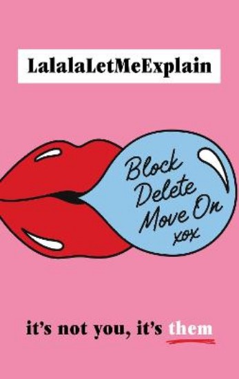 Picture of Block, Delete, Move On: It's not you, it's them