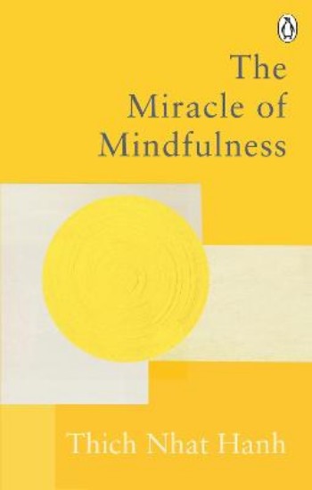 Picture of The Miracle Of Mindfulness: The Classic Guide to Meditation by the World's Most Revered Master