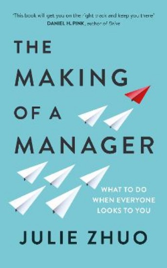 Picture of Making of a Manager: What to Do When Everyone Looks to You