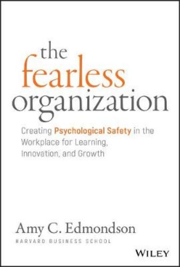 Picture of The Fearless Organization: Creating Psychological Safety in the Workplace for Learning, Innovation, and Growth