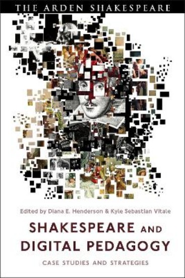 Picture of Shakespeare and Digital Pedagogy: Case Studies and Strategies