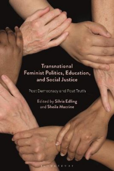 Picture of Transnational Feminist Politics, Education, and Social Justice: Post Democracy and Post Truth