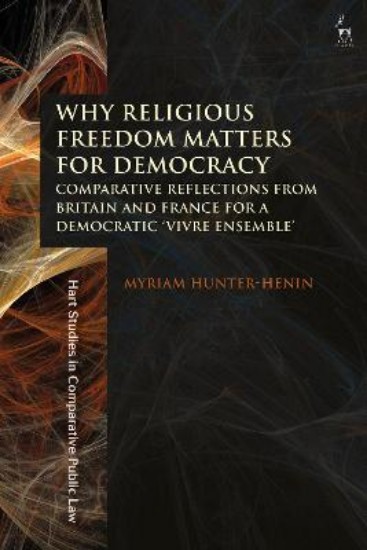 Picture of Why Religious Freedom Matters for Democracy: Comparative Reflections from Britain and France for a Democratic "Vivre Ensemble"