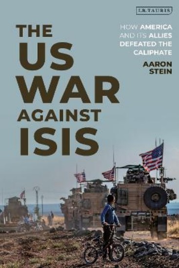 Picture of The US War Against ISIS: How America and its Allies Defeated the Caliphate