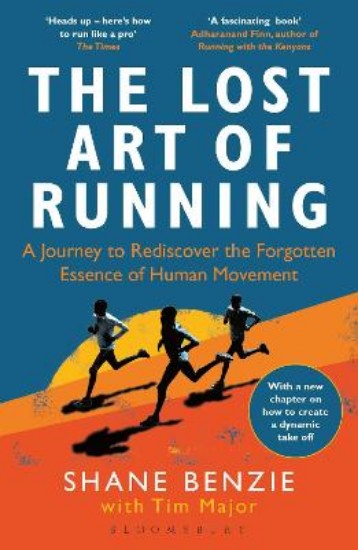 Picture of The Lost Art of Running: A Journey to Rediscover the Forgotten Essence of Human Movement