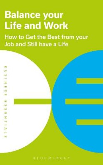 Picture of Balance Your Life and Work: How to get the best from your job and still have a life