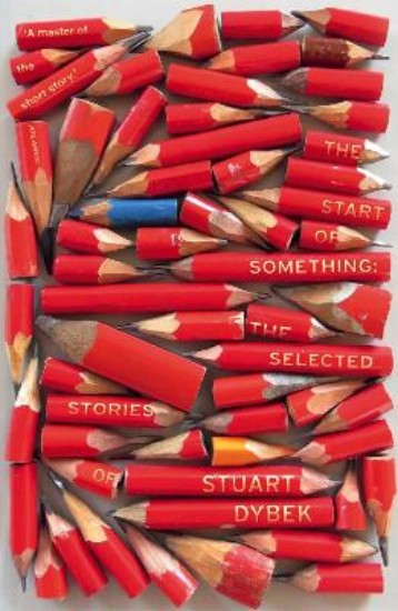 Picture of Start of Something: The Selected Stories of Stuart Dybek