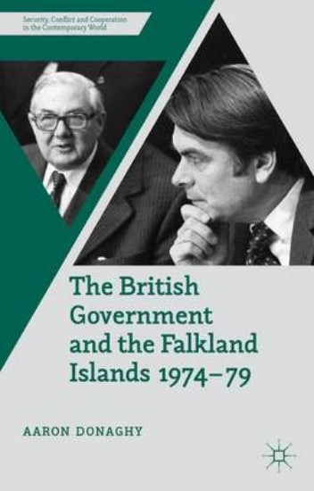 Picture of The British Government And The Falkland Islands, 1974-79