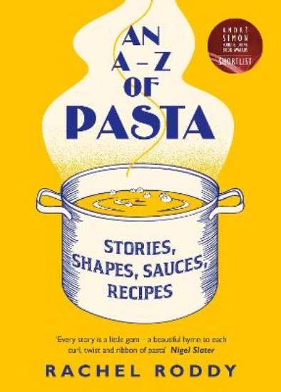 Picture of An A-Z of Pasta: Stories, Shapes, Sauces, Recipes