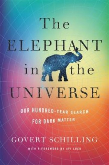 Picture of Elephant in the Universe: Our Hundred-Year Search for Dark Matter