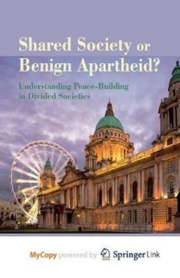Picture of Shared Society or Benign Apartheid?: Understanding Peace-Building in Divided Societies