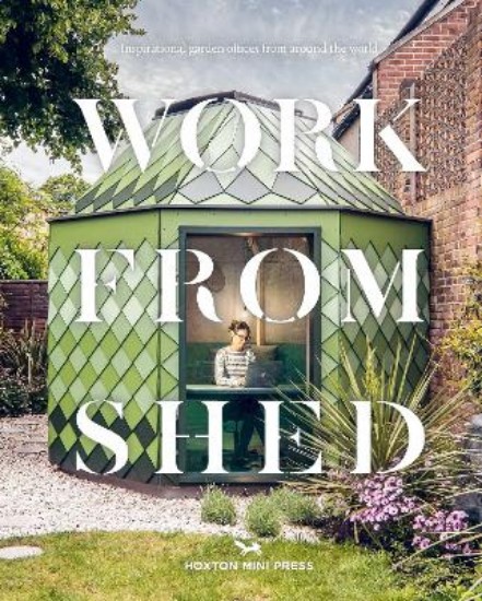 Picture of Work From Shed: The world's best garden offices