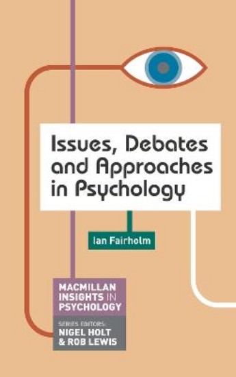 Picture of Issues, Debates and Approaches in Psychology