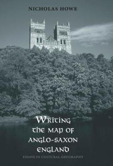 Picture of Writing the Map of Anglo-Saxon England: Essays in Cultural Geography