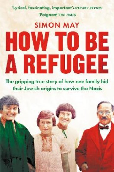 Picture of How to Be a Refugee: The gripping true story of how one family hid their Jewish origins to survive the Nazis