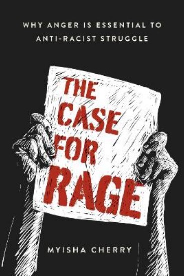 Picture of The Case for Rage: Why Anger Is Essential to Anti-Racist Struggle