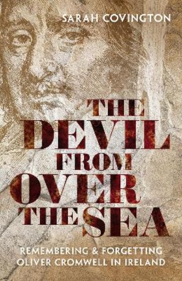 Picture of The Devil from over the Sea: Remembering and Forgetting Oliver Cromwell in Ireland