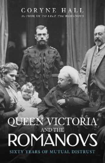 Picture of Queen Victoria and The Romanovs: Sixty Years of Mutual Distrust