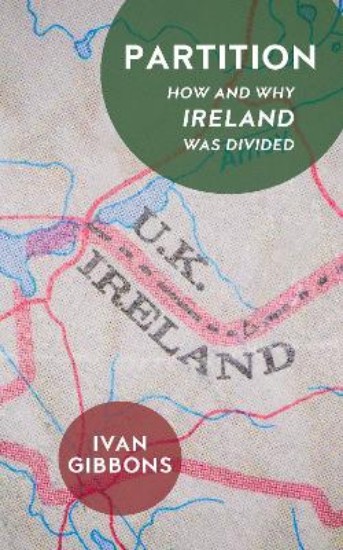 Picture of Partition: How and Why Ireland was Divided