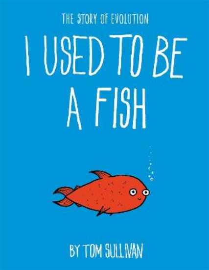 Picture of I Used to Be a Fish: The Story of Evolution