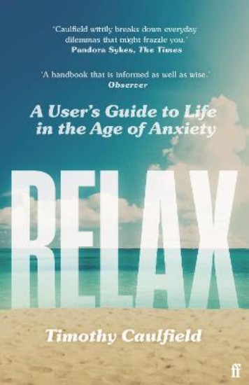 Picture of Relax: A User's Guide to Life in the Age of Anxiety