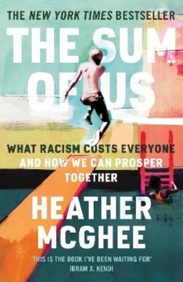 Picture of The Sum of Us: What Racism Costs Everyone and How We Can Prosper Together