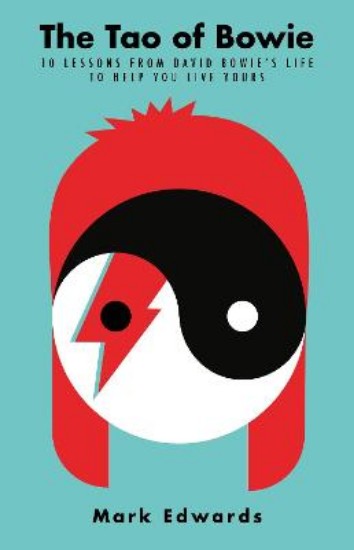Picture of The Tao of Bowie: 10 Lessons from David Bowie's Life to Help You Live Yours