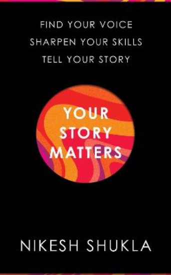 Picture of Your Story Matters: Find Your Voice, Sharpen Your Skills, Tell Your Story