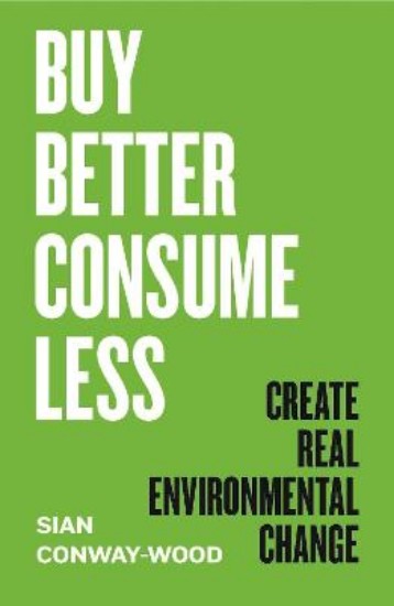 Picture of Buy Better, Consume Less: Create Real Environmental Change