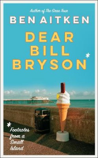 Picture of Dear Bill Bryson: Footnotes from a Small Island