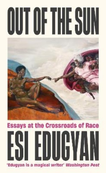 Picture of Out of The Sun: Essays at the Crossroads of Race