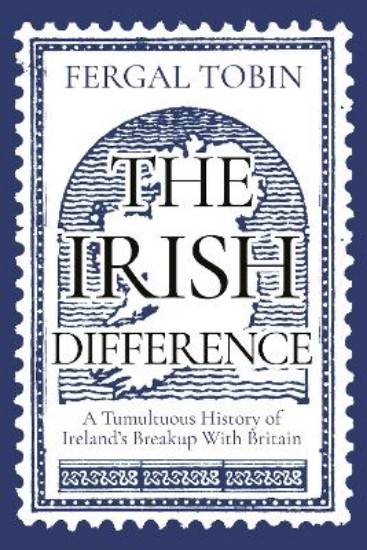 Picture of The Irish Difference: A Tumultuous History of Ireland's Breakup With Britain