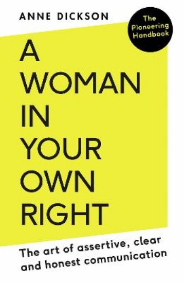 Picture of A Woman in Your Own Right: The Art of Assertive, Clear and Honest Communication