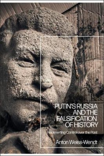 Picture of Putin's Russia and the Falsification of History: Reasserting Control over the Past