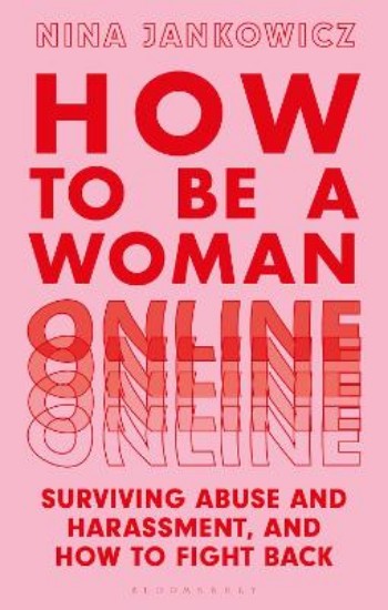 Picture of How to Be a Woman Online: Surviving Abuse and Harassment, and How to Fight Back