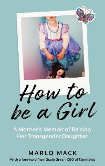 Picture of How to be a Girl: A Mother's Memoir of Raising her Transgender Daughter