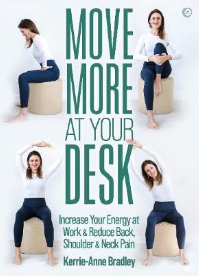 Picture of Move More At Your Desk: Increase Your Energy at Work & Reduce Back, Shoulder & Neck Pain