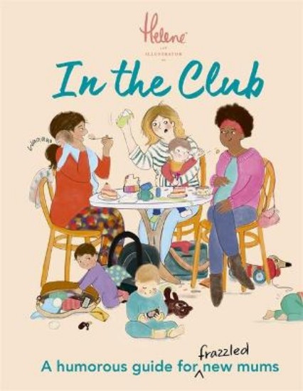 Picture of In The Club: A Humorous Guide for Frazzled New Mums