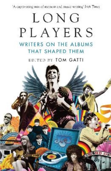 Picture of Long Players: Writers on the Albums That Shaped Them